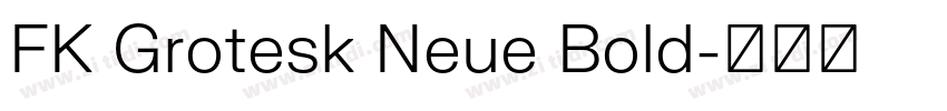 FK Grotesk Neue Bold字体转换